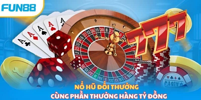 Chinh Phục Giấc Mơ Giàu Sang - Bí Kíp Nổ Hũ Fun88 7 no-hu-fun88-677d5a52dbcc1.jpg